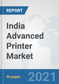 India Advanced Printer Market: Prospects, Trends Analysis, Market Size and Forecasts up to 2027- Product Image