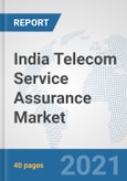 India Telecom Service Assurance Market: Prospects, Trends Analysis, Market Size and Forecasts up to 2027- Product Image