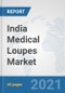 India Medical Loupes Market: Prospects, Trends Analysis, Market Size and Forecasts up to 2027 - Product Thumbnail Image