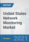 United States Network Monitoring Market: Prospects, Trends Analysis, Market Size and Forecasts up to 2027- Product Image