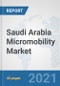 Saudi Arabia Micromobility Market: Prospects, Trends Analysis, Market Size and Forecasts up to 2027 - Product Image