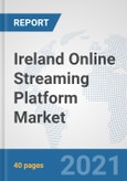 Ireland Online Streaming Platform Market: Prospects, Trends Analysis, Market Size and Forecasts up to 2027- Product Image