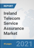 Ireland Telecom Service Assurance Market: Prospects, Trends Analysis, Market Size and Forecasts up to 2027- Product Image