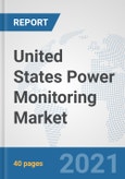 United States Power Monitoring Market: Prospects, Trends Analysis, Market Size and Forecasts up to 2027- Product Image