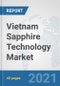 Vietnam Sapphire Technology Market: Prospects, Trends Analysis, Market Size and Forecasts up to 2027 - Product Thumbnail Image