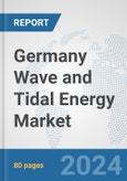 Germany Wave and Tidal Energy Market: Prospects, Trends Analysis, Market Size and Forecasts up to 2030- Product Image