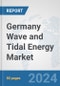 Germany Wave and Tidal Energy Market: Prospects, Trends Analysis, Market Size and Forecasts up to 2030 - Product Image