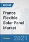 France Flexible Solar Panel Market: Prospects, Trends Analysis, Market Size and Forecasts up to 2027 - Product Thumbnail Image