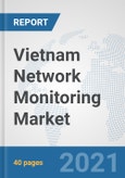 Vietnam Network Monitoring Market: Prospects, Trends Analysis, Market Size and Forecasts up to 2027- Product Image