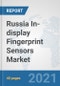 Russia In-display Fingerprint Sensors Market: Prospects, Trends Analysis, Market Size and Forecasts up to 2027 - Product Thumbnail Image