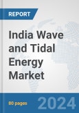 India Wave and Tidal Energy Market: Prospects, Trends Analysis, Market Size and Forecasts up to 2030- Product Image