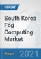 South Korea Fog Computing Market: Prospects, Trends Analysis, Market Size and Forecasts up to 2027 - Product Thumbnail Image