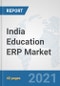 India Education ERP Market: Prospects, Trends Analysis, Market Size and Forecasts up to 2027 - Product Thumbnail Image