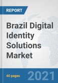 Brazil Digital Identity Solutions Market: Prospects, Trends Analysis, Market Size and Forecasts up to 2027- Product Image