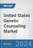 United States Genetic Counseling Market: Prospects, Trends Analysis, Market Size and Forecasts up to 2030- Product Image
