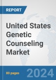 United States Genetic Counseling Market: Prospects, Trends Analysis, Market Size and Forecasts up to 2030- Product Image