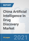 China Artificial Intelligence (AI) In Drug Discovery Market: Prospects, Trends Analysis, Market Size and Forecasts up to 2027- Product Image