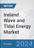 Ireland Wave and Tidal Energy Market: Prospects, Trends Analysis, Market Size and Forecasts up to 2030- Product Image