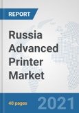 Russia Advanced Printer Market: Prospects, Trends Analysis, Market Size and Forecasts up to 2027- Product Image