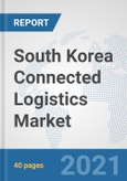 South Korea Connected Logistics Market: Prospects, Trends Analysis, Market Size and Forecasts up to 2027- Product Image