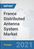 France Distributed Antenna System Market: Prospects, Trends Analysis, Market Size and Forecasts up to 2027- Product Image