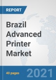 Brazil Advanced Printer Market: Prospects, Trends Analysis, Market Size and Forecasts up to 2027- Product Image