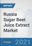 Russia Sugar Beet Juice Extract Market: Prospects, Trends Analysis, Market Size and Forecasts up to 2027- Product Image