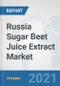 Russia Sugar Beet Juice Extract Market: Prospects, Trends Analysis, Market Size and Forecasts up to 2027 - Product Thumbnail Image