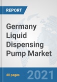 Germany Liquid Dispensing Pump Market: Prospects, Trends Analysis, Market Size and Forecasts up to 2027- Product Image