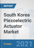 South Korea Piezoelectric Actuator Market: Prospects, Trends Analysis, Market Size and Forecasts up to 2027- Product Image