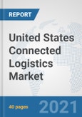 United States Connected Logistics Market: Prospects, Trends Analysis, Market Size and Forecasts up to 2027- Product Image