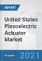 United States Piezoelectric Actuator Market: Prospects, Trends Analysis, Market Size and Forecasts up to 2027 - Product Thumbnail Image