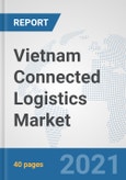 Vietnam Connected Logistics Market: Prospects, Trends Analysis, Market Size and Forecasts up to 2027- Product Image