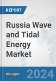 Russia Wave and Tidal Energy Market: Prospects, Trends Analysis, Market Size and Forecasts up to 2030- Product Image