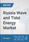 Russia Wave and Tidal Energy Market: Prospects, Trends Analysis, Market Size and Forecasts up to 2030 - Product Image