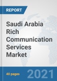 Saudi Arabia Rich Communication Services (RCS) Market: Prospects, Trends Analysis, Market Size and Forecasts up to 2027- Product Image