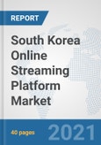 South Korea Online Streaming Platform Market: Prospects, Trends Analysis, Market Size and Forecasts up to 2027- Product Image