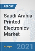Saudi Arabia Printed Electronics Market: Prospects, Trends Analysis, Market Size and Forecasts up to 2027- Product Image