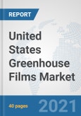 United States Greenhouse Films Market: Prospects, Trends Analysis, Market Size and Forecasts up to 2027- Product Image