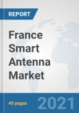 France Smart Antenna Market: Prospects, Trends Analysis, Market Size and Forecasts up to 2027- Product Image
