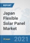 Japan Flexible Solar Panel Market: Prospects, Trends Analysis, Market Size and Forecasts up to 2027 - Product Thumbnail Image