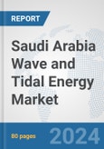 Saudi Arabia Wave and Tidal Energy Market: Prospects, Trends Analysis, Market Size and Forecasts up to 2027- Product Image