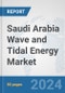 Saudi Arabia Wave and Tidal Energy Market: Prospects, Trends Analysis, Market Size and Forecasts up to 2030 - Product Image