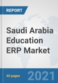 Saudi Arabia Education ERP Market: Prospects, Trends Analysis, Market Size and Forecasts up to 2027- Product Image