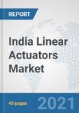 India Linear Actuators Market: Prospects, Trends Analysis, Market Size and Forecasts up to 2027- Product Image