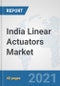 India Linear Actuators Market: Prospects, Trends Analysis, Market Size and Forecasts up to 2027 - Product Thumbnail Image