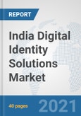 India Digital Identity Solutions Market: Prospects, Trends Analysis, Market Size and Forecasts up to 2027- Product Image