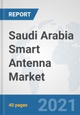 Saudi Arabia Smart Antenna Market: Prospects, Trends Analysis, Market Size and Forecasts up to 2027- Product Image