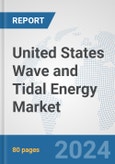 United States Wave and Tidal Energy Market: Prospects, Trends Analysis, Market Size and Forecasts up to 2030- Product Image