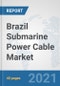 Brazil Submarine Power Cable Market: Prospects, Trends Analysis, Market Size and Forecasts up to 2027 - Product Thumbnail Image